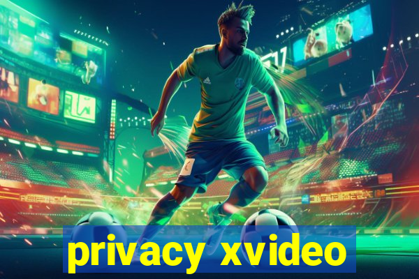 privacy xvideo